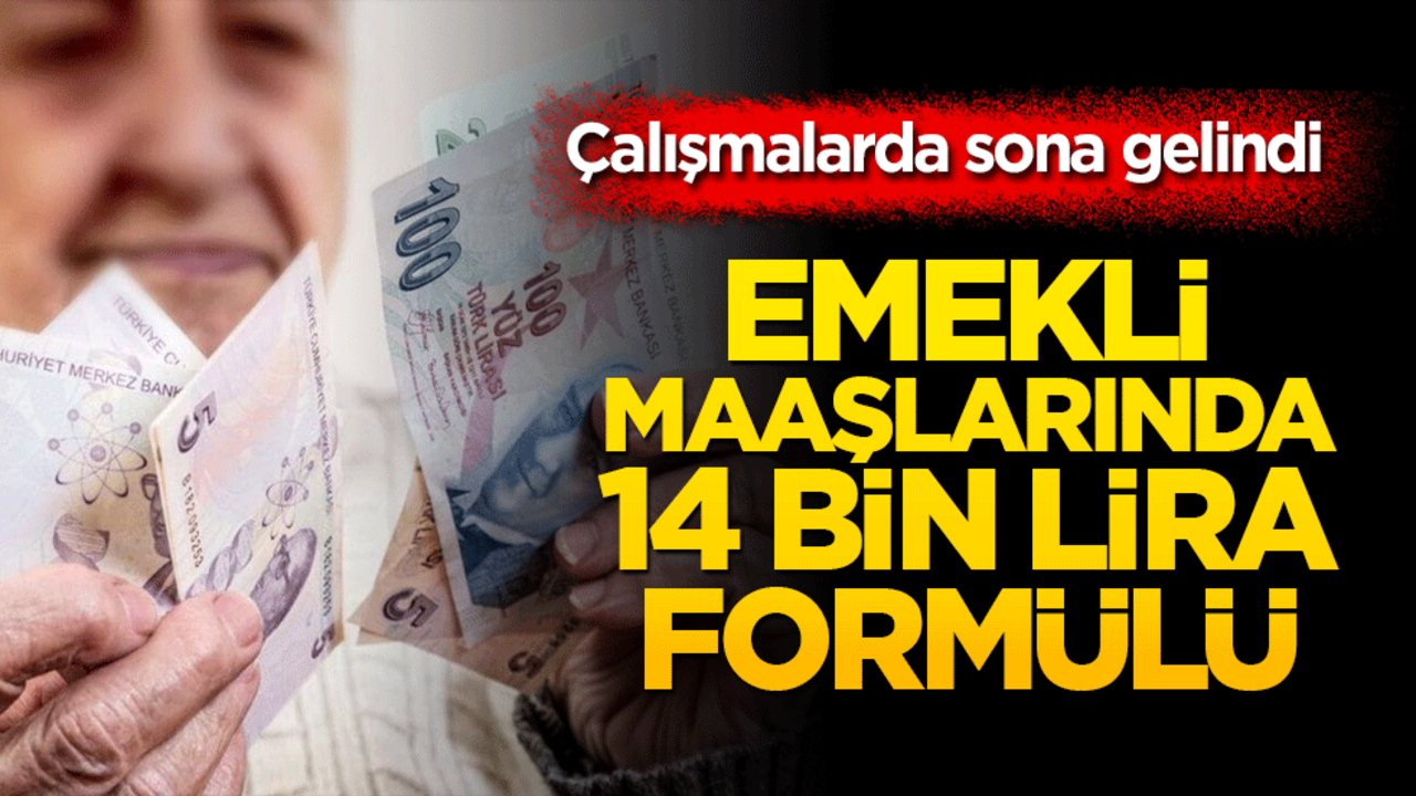 Emekli maaşlarında 14 bin lira formülü! Çalışmalarda sona gelindi