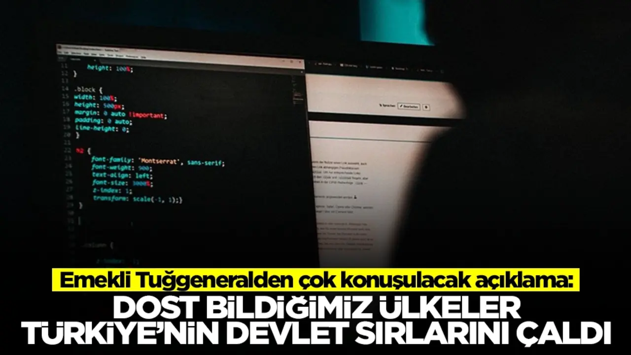 Emekli Tuğgeneralden çok konuşulacak açıklama: Dost bildiğimiz ülkeler Türkiye'nin devlet sırlarını çaldı