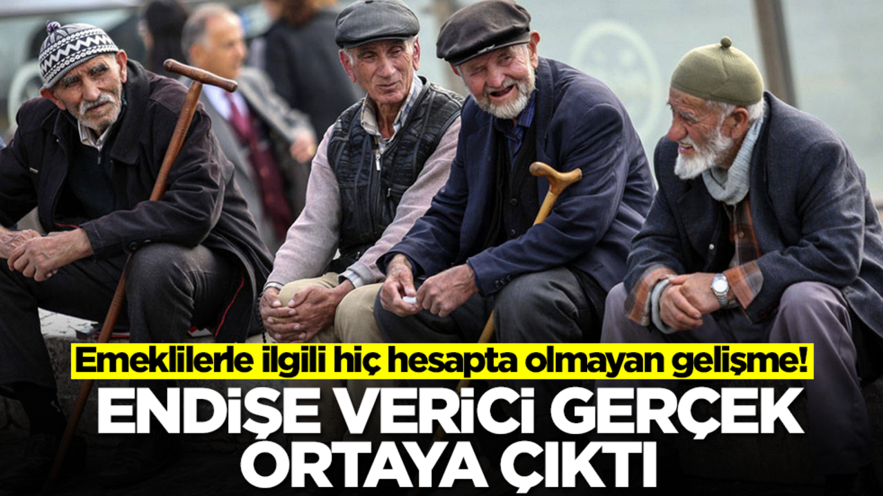 Emeklilerle ilgili hiç hesapta olmayan gelişme! Endişe verici gerçek ortaya çıktı