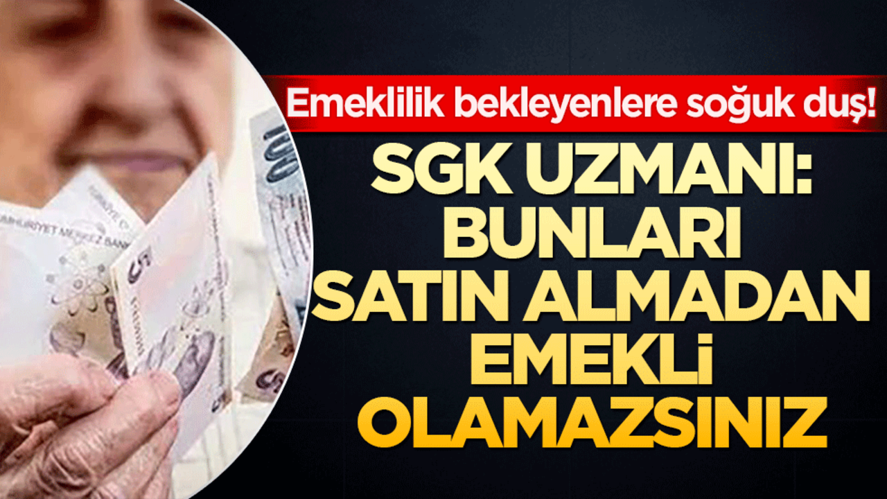 Emeklilik bekleyenlere soğuk duş! SGK uzmanından kritik uyarı geldi
