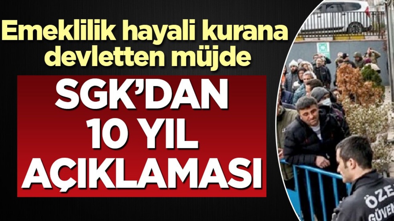 Emeklilik hayali olana müjde gibi haber: SGK’dan 10 yıl açıklaması! Kime verecekler?