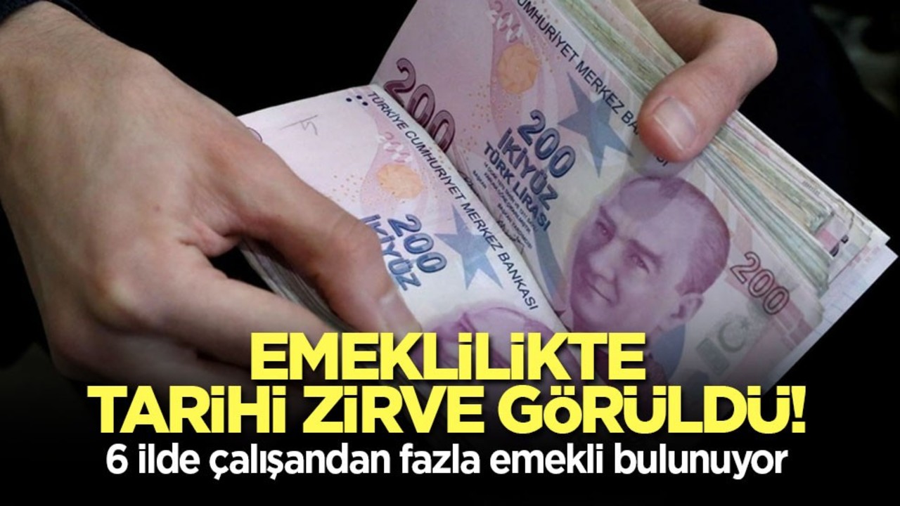 Emeklilikte tarihi zirve görüldü! 6 ilde