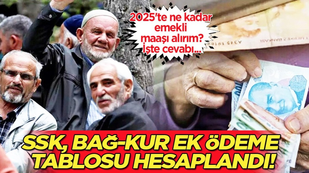 Emekliye zam! Yeni yıl zammı! Bağ-Kur emekli zammı: 2025'te ne kadar emekli maaşı ödeyecek?