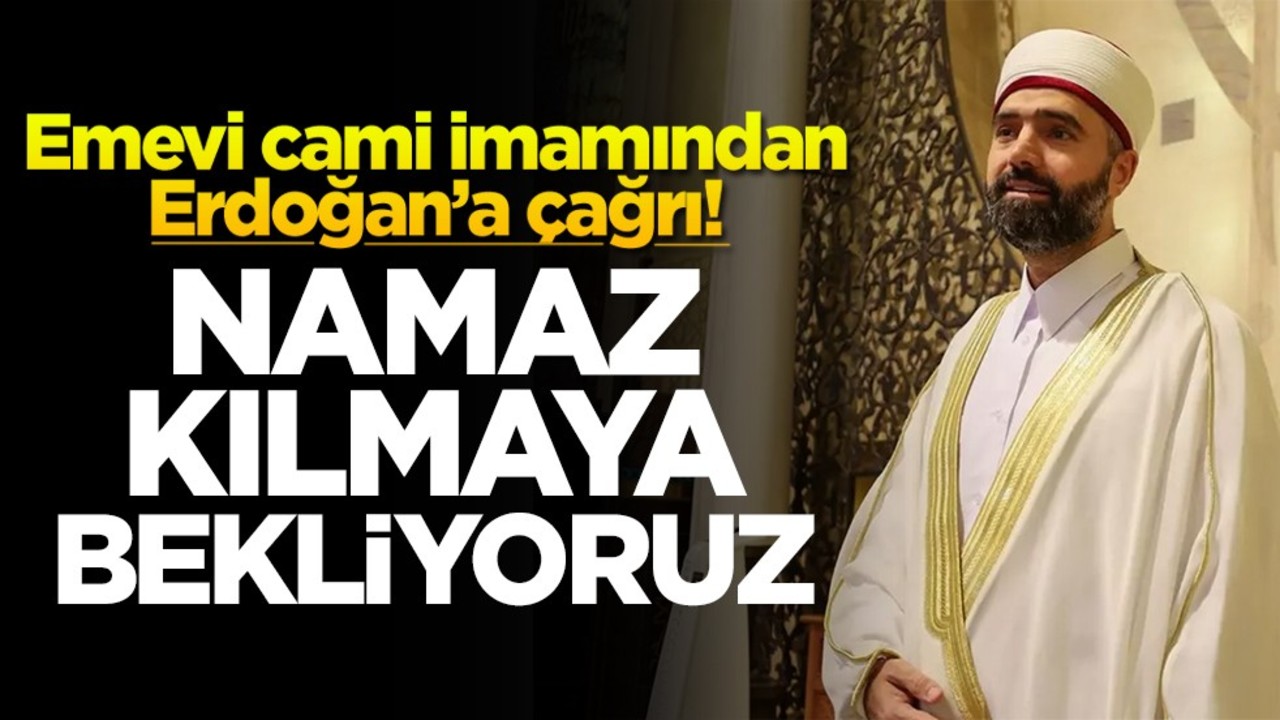 Emevi cami imamından Erdoğan’a çağrı! Namaz kılmaya bekliyoruz