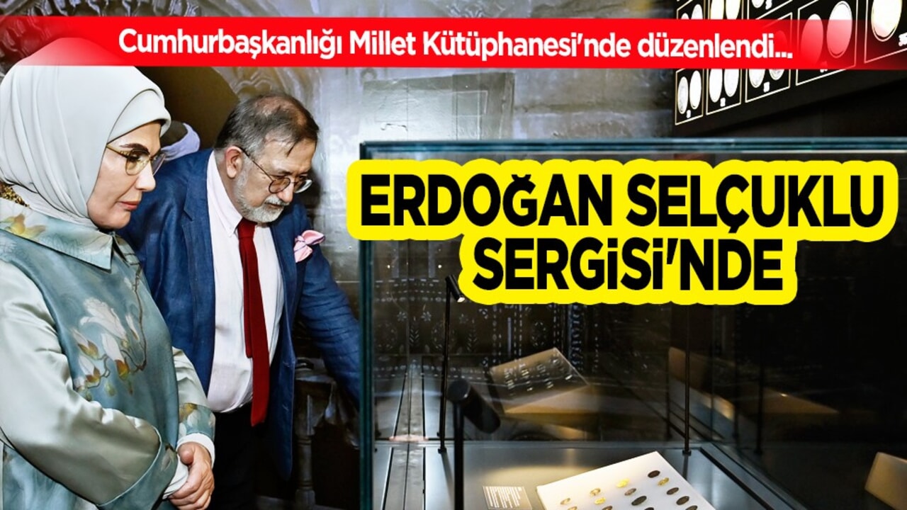 Emine Erdoğan Anadolu Selçuklu Sergisi'ni ziyaret etti