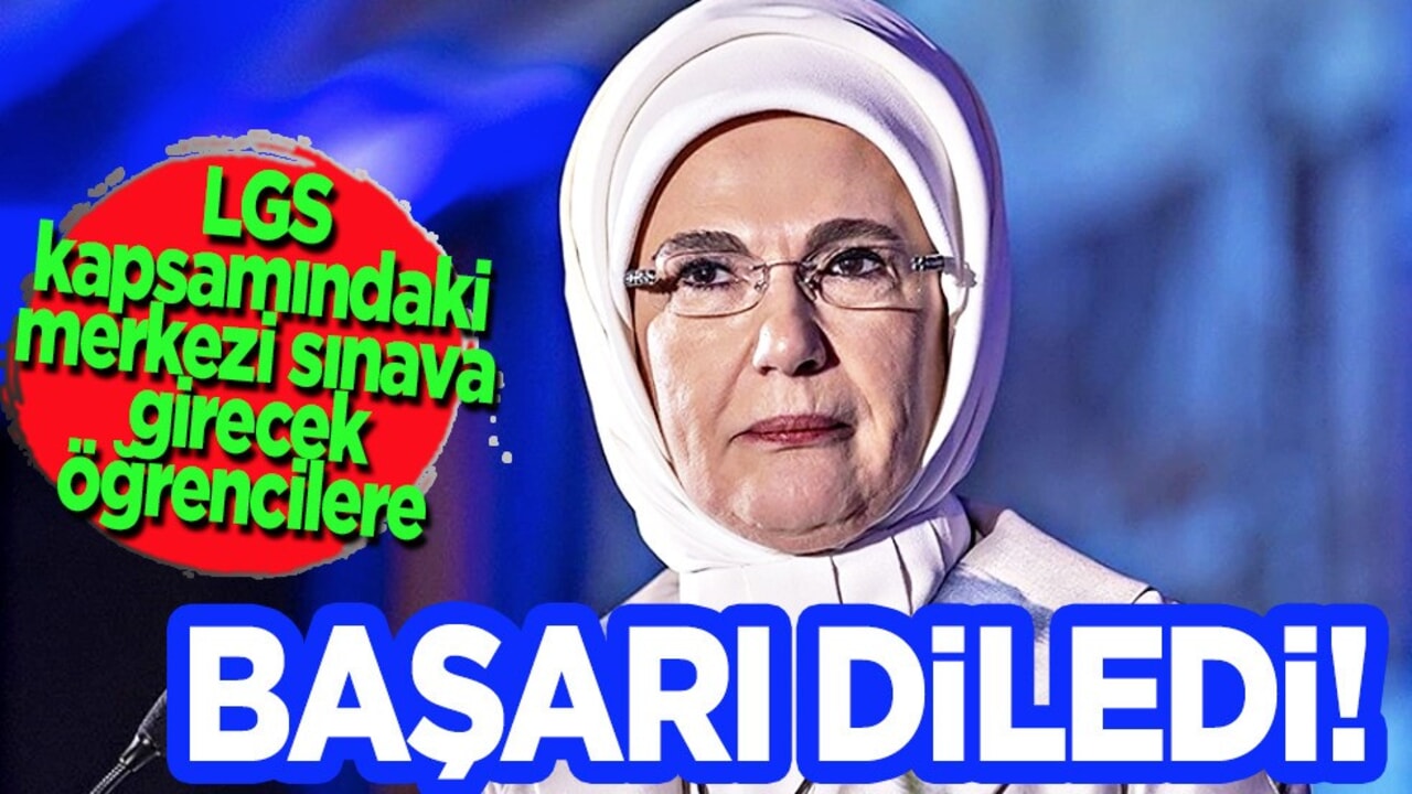 Emine Erdoğan, LGS kapsamındaki merkezi sınava girecek öğrencilere başarı diledi!