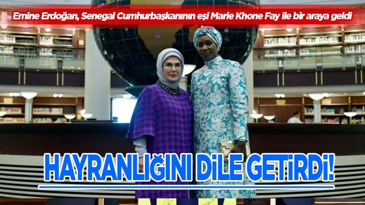 Emine Erdoğan, Senegal Cumhurbaşkanının eşi Marie Khone Fay ile bir araya geldi!