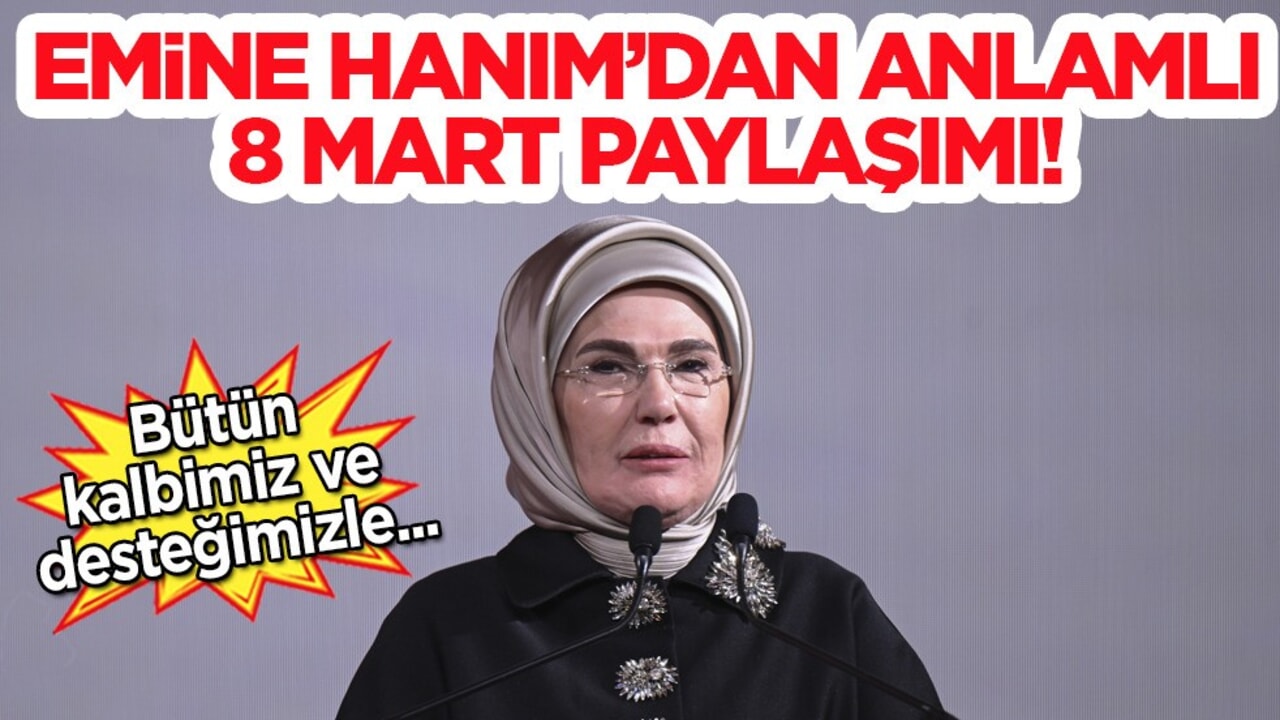 Emine Erdoğan'dan 8 Mart Dünya Kadınlar Günü mesajı: Kadının sözü tarih kadar kuvvetlidir