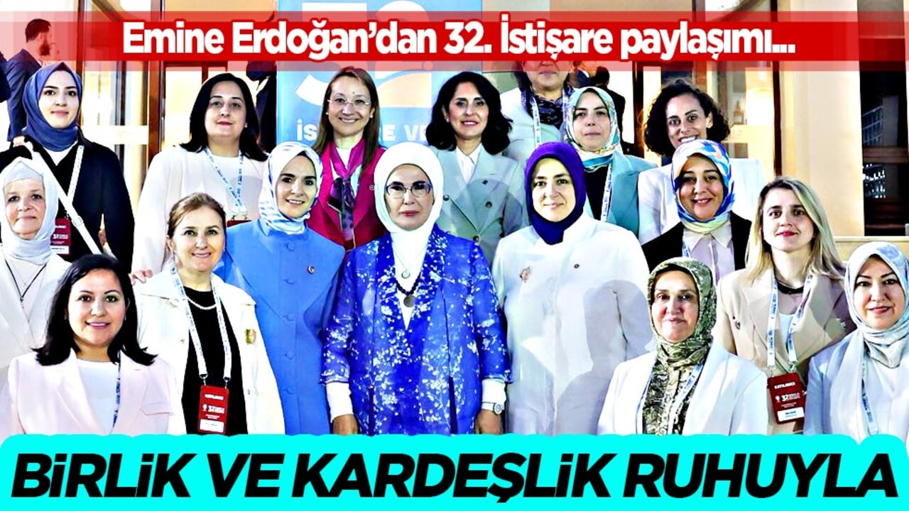 Emine Erdoğan'dan, AK Parti 32. İstişare ve Değerlendirme Toplantısı'na ilişkin paylaşım