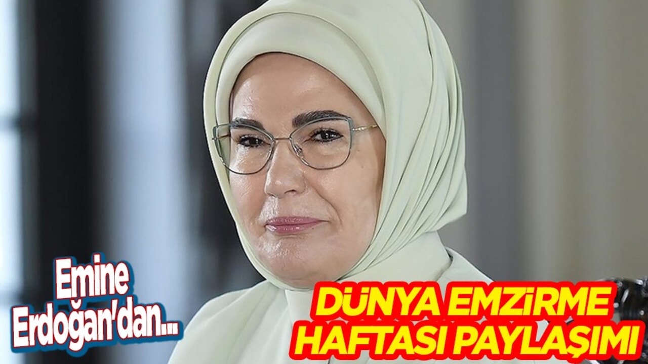 Emine Erdoğan'dan Dünya Emzirme Haftası paylaşımı