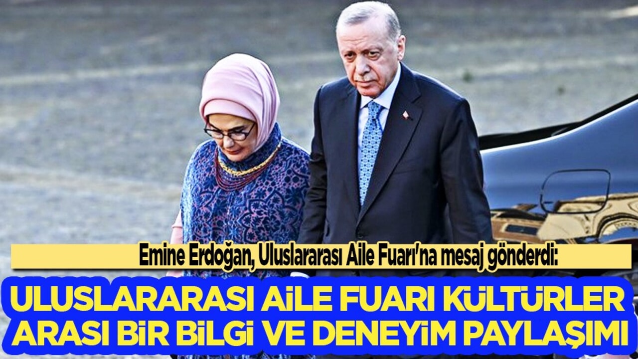 Emine Erdoğan'dan 'Uluslararası Aile Fuarı' açılışı için mesaj: Diyanet Vakfı'nı tebrik etti