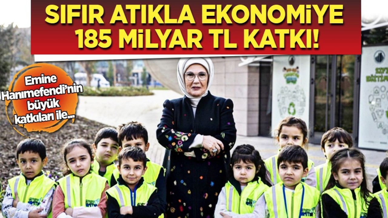 Emine Erdoğan'dan Sıfır atıkla ekonomiye 185 milyar TL katkı! 7 yıl karnesi: Pekiyi