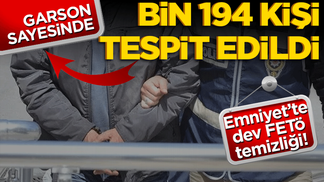 Emniyet'teki dev FETÖ temizliği! Garson sayesinde 1.194 kişi tespit edildi!