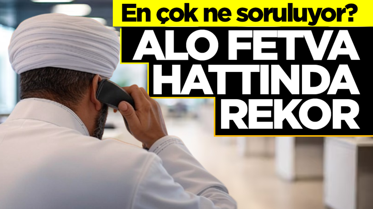 En çok ne soruluyor? Alo fetva hattında rekor