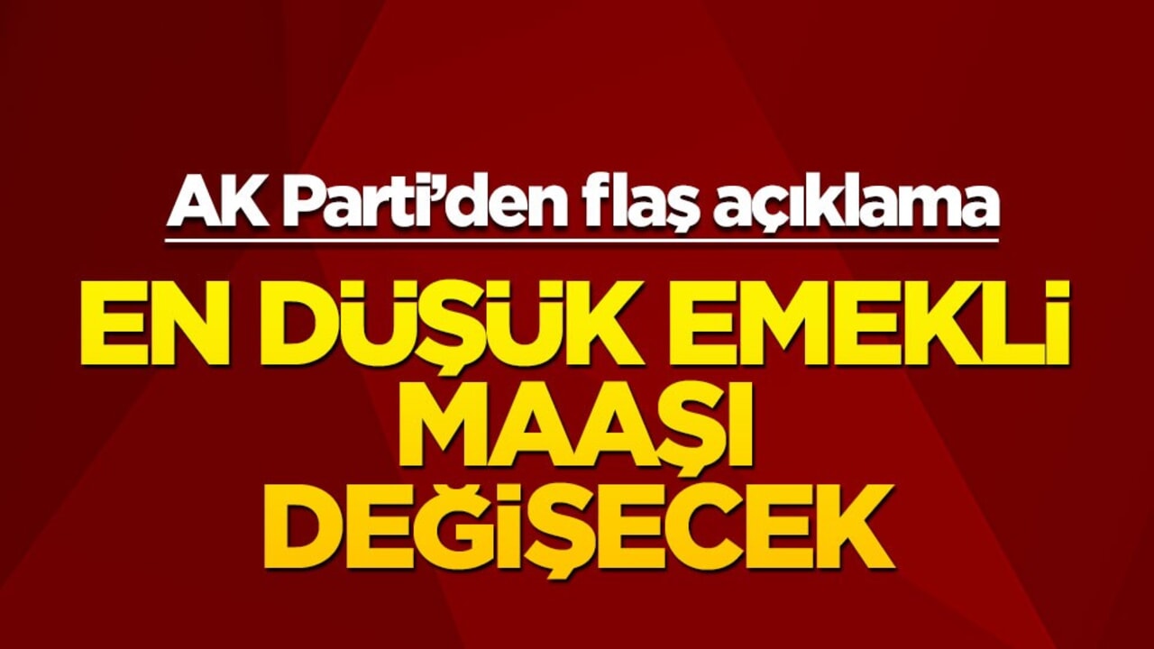 En düşük emekli maaşı değişecek! AK Parti'den flaş açıklama