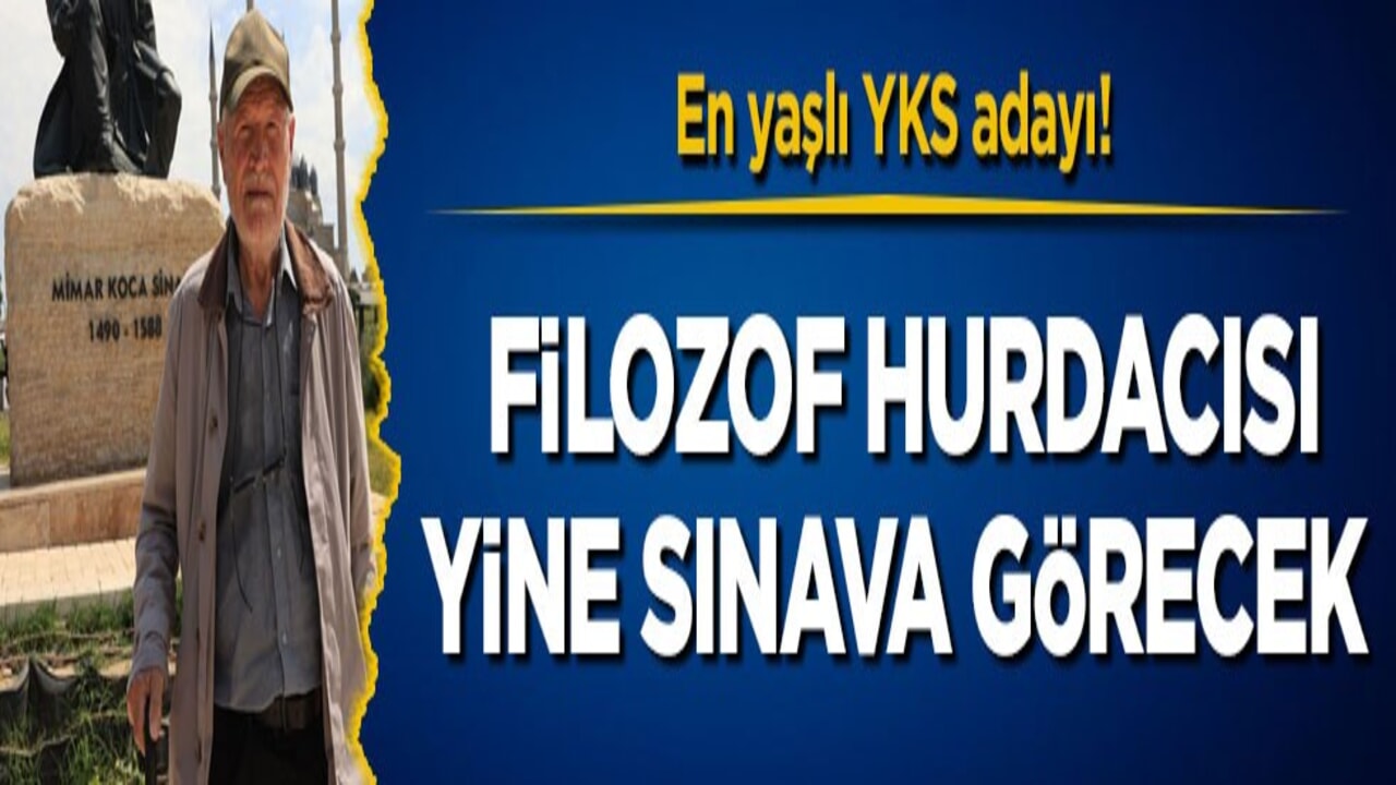 En yaşlı YKS adayı! Filozof hurdacısı yine sınava görecek