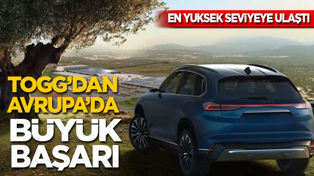 En yüksek seviyeye ulaştı! Togg'dan Avrupa'da büyük başarı