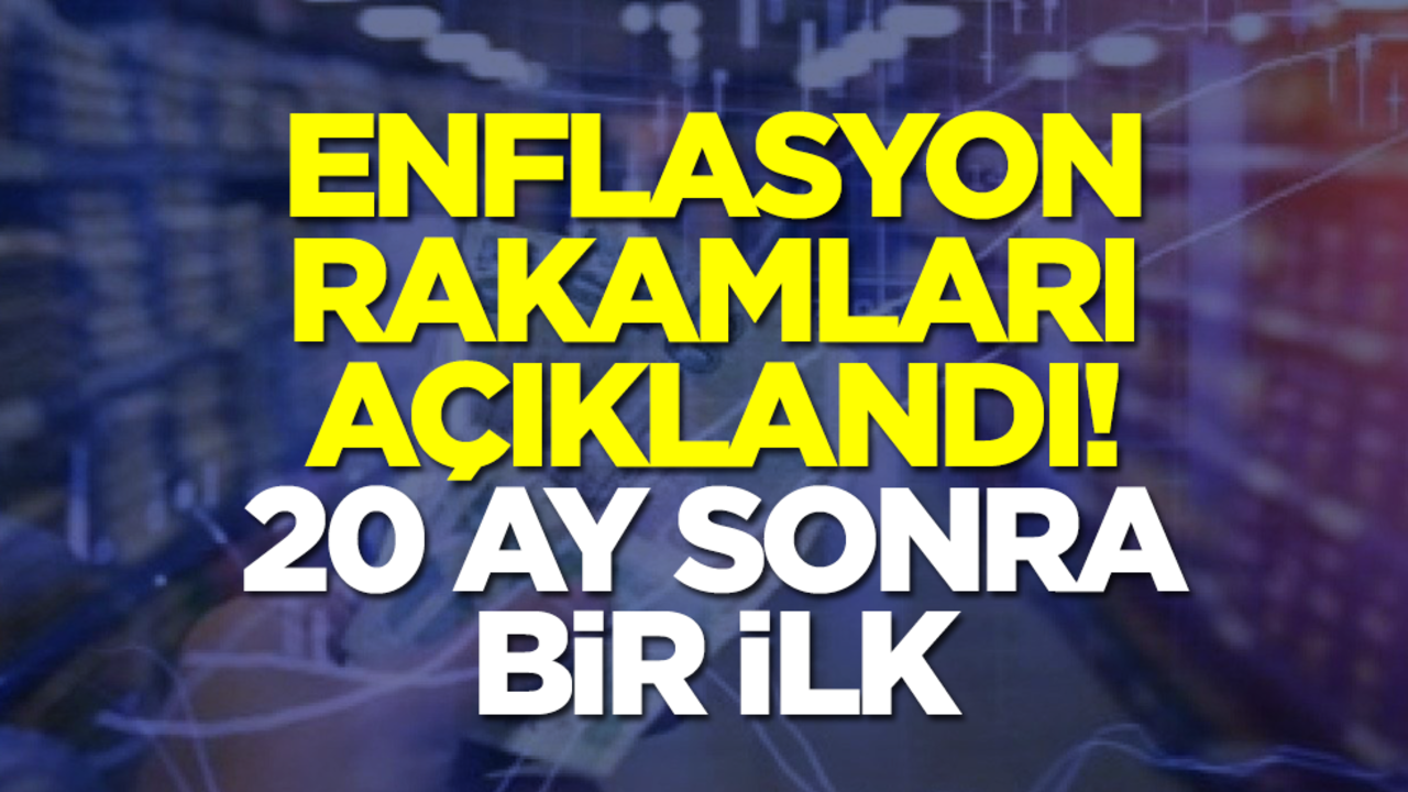 Enflasyon rakamları açıklandı! 20 ay sonra bir ilk