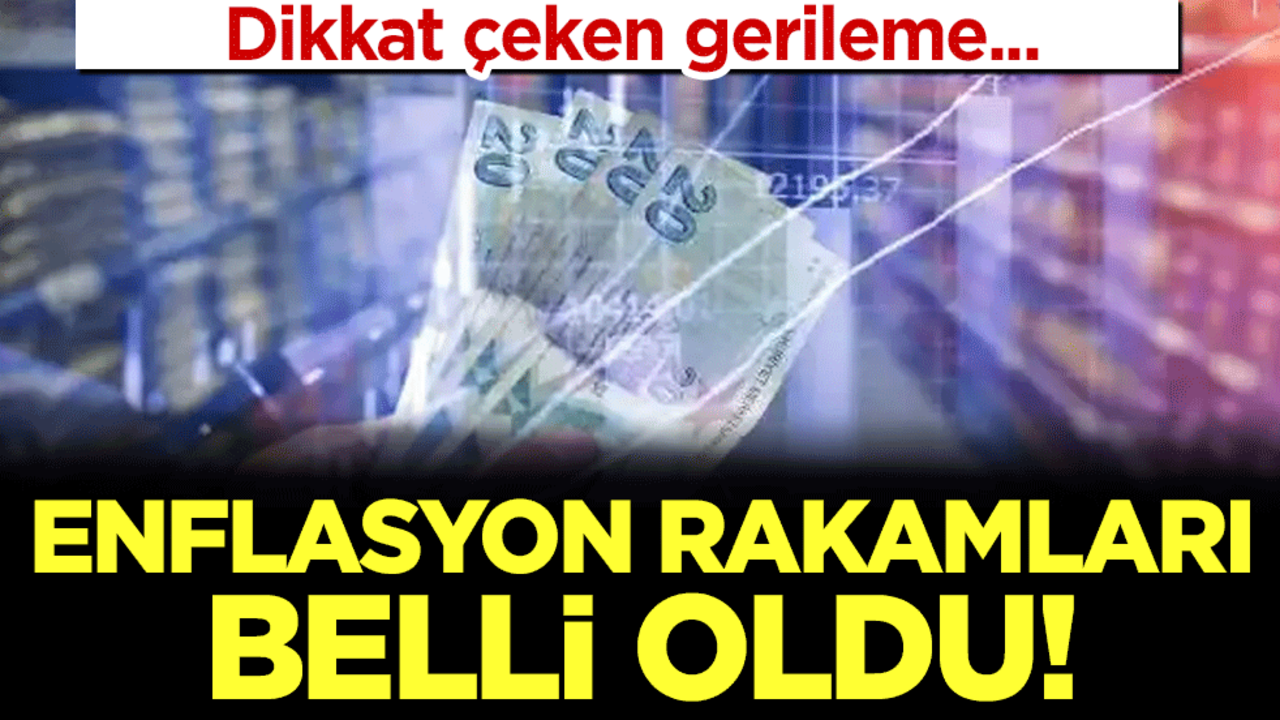 Enflasyon rakamları belli oldu! Dikkat çeken gerileme!