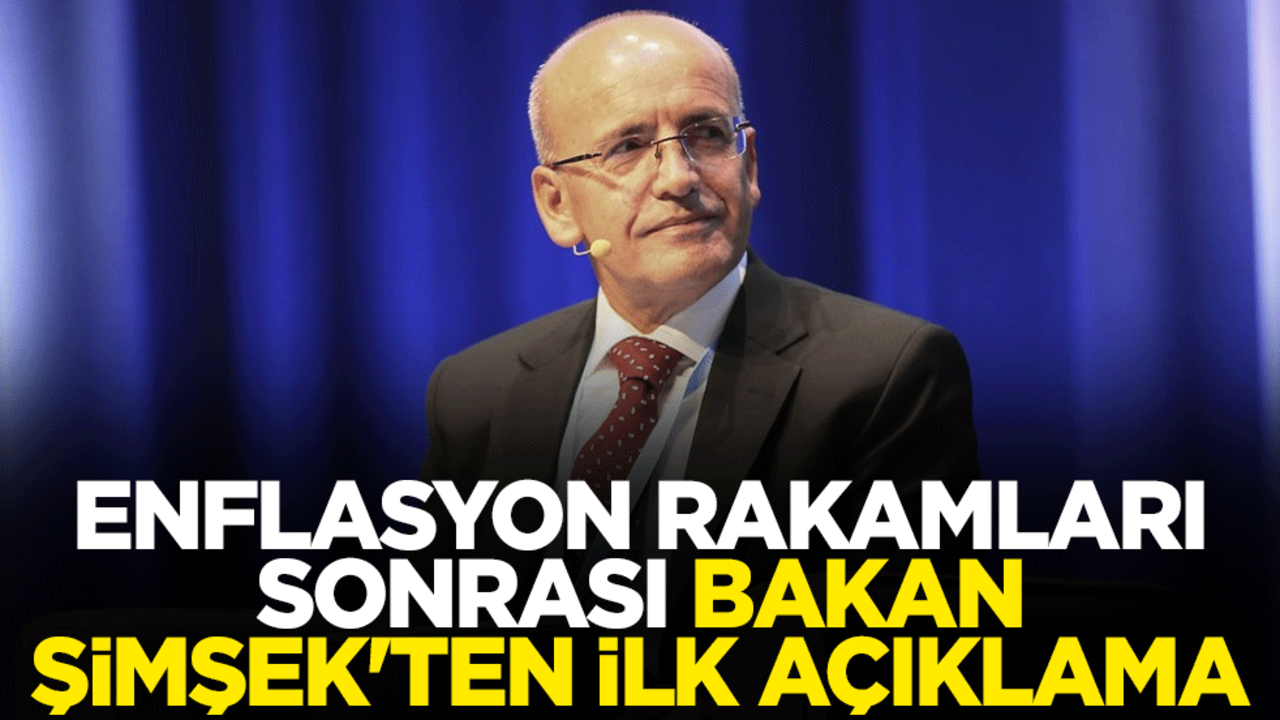 Enflasyon rakamları sonrası Hazine ve Maliye Bakanı Mehmet Şimşek'ten ilk açıklama
