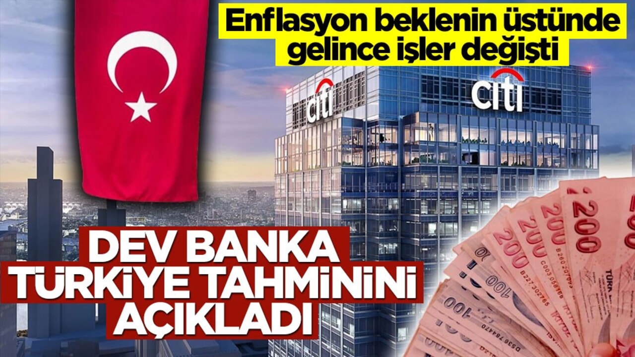 Enflasyon verileri beklenin üstünde gelince işler değişti! Dev banka Türkiye tahminini açıkladı