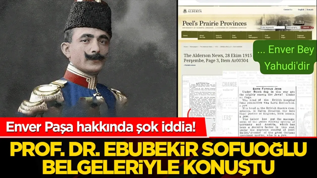 Enver Paşa hakkında flaş iddia! Prof. Dr. Ebubekir Sofuoğlu’ndan tartışmaya neden olacak açıklama