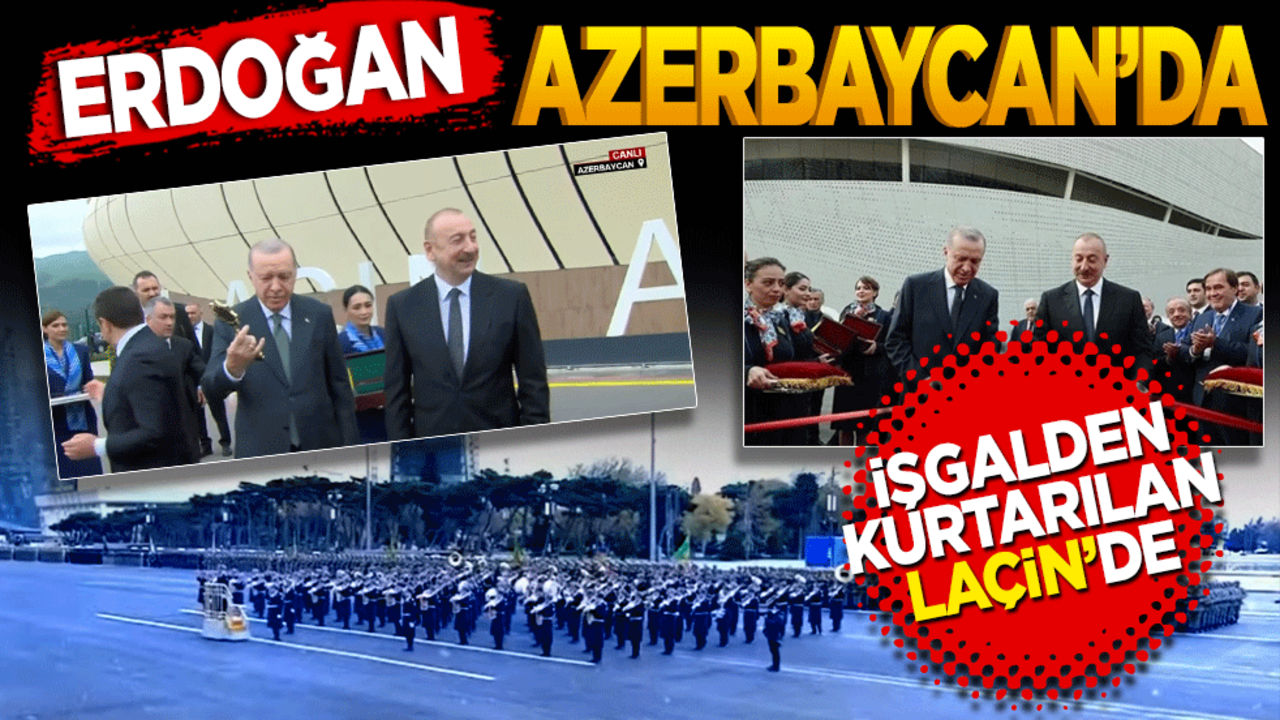 Erdoğan Azerbaycan'da! İşgalden kurtarılan Laçin’de