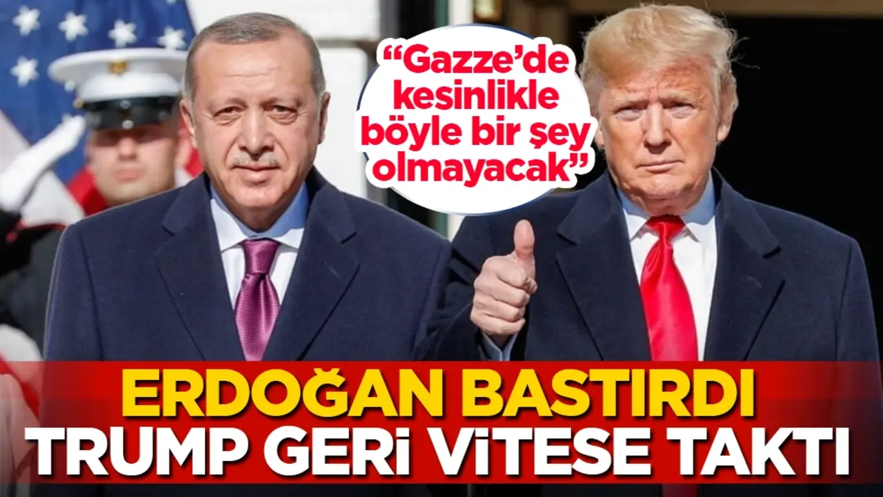 Erdoğan bastırdı, Trump geri vitese taktı: Gazze’de kesinlikle böyle bir şey olmayacak