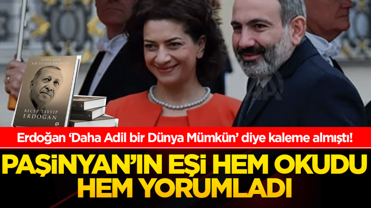 Erdoğan ‘Daha Adil bir Dünya Mümkün’ diye kaleme almıştı! Paşinyan’ın Eşi Hem Okudu Hem Yorumladı