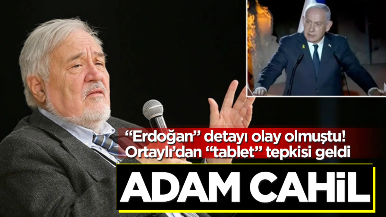 "Erdoğan" detayı olay olmuştu! İlber Ortaylı’dan Netanyahu’ya "tablet" tepkisi: Adam cahil