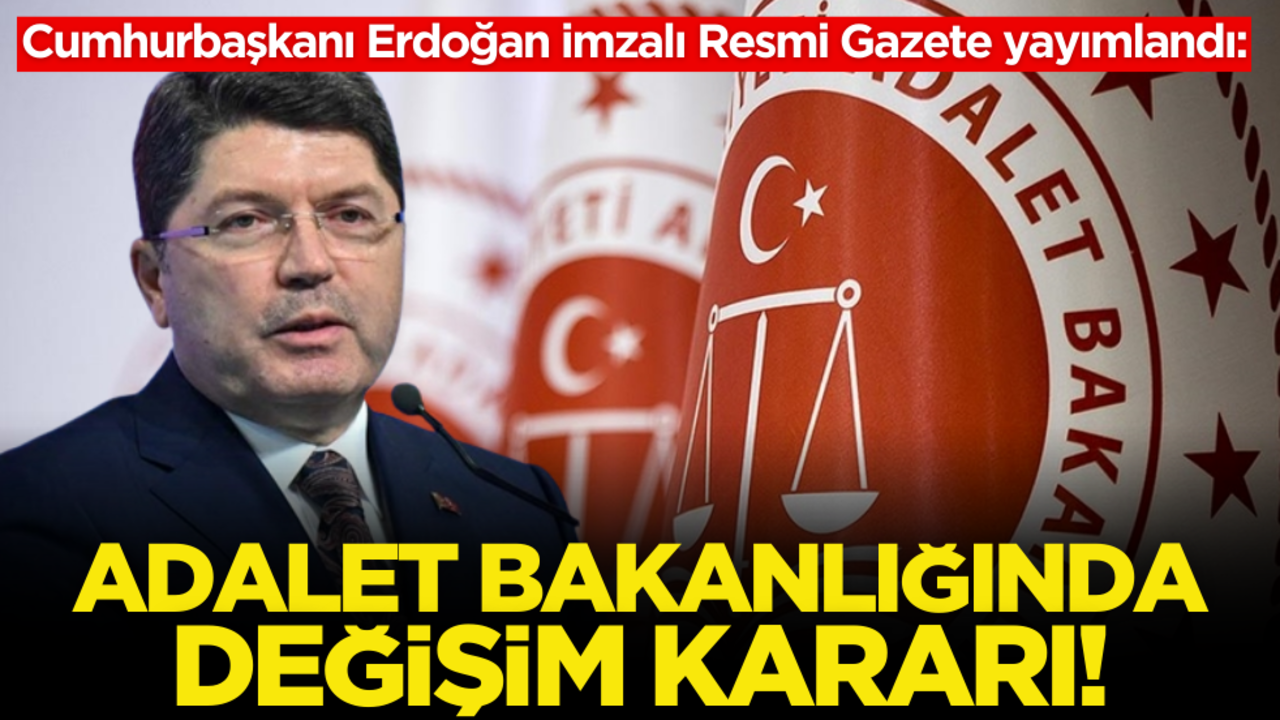 Erdoğan imzaladı: Adalet Bakanlığında değişim kararı