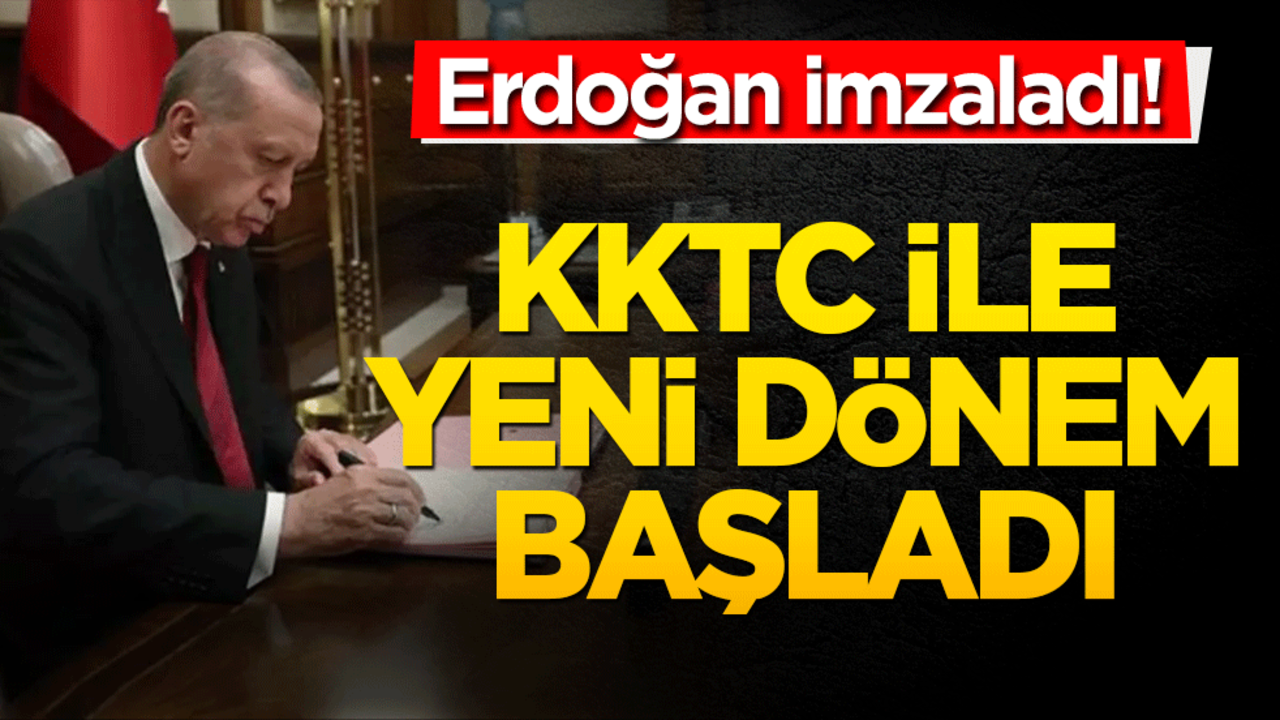 Erdoğan imzaladı! KKTC ile yeni dönem başlıyor