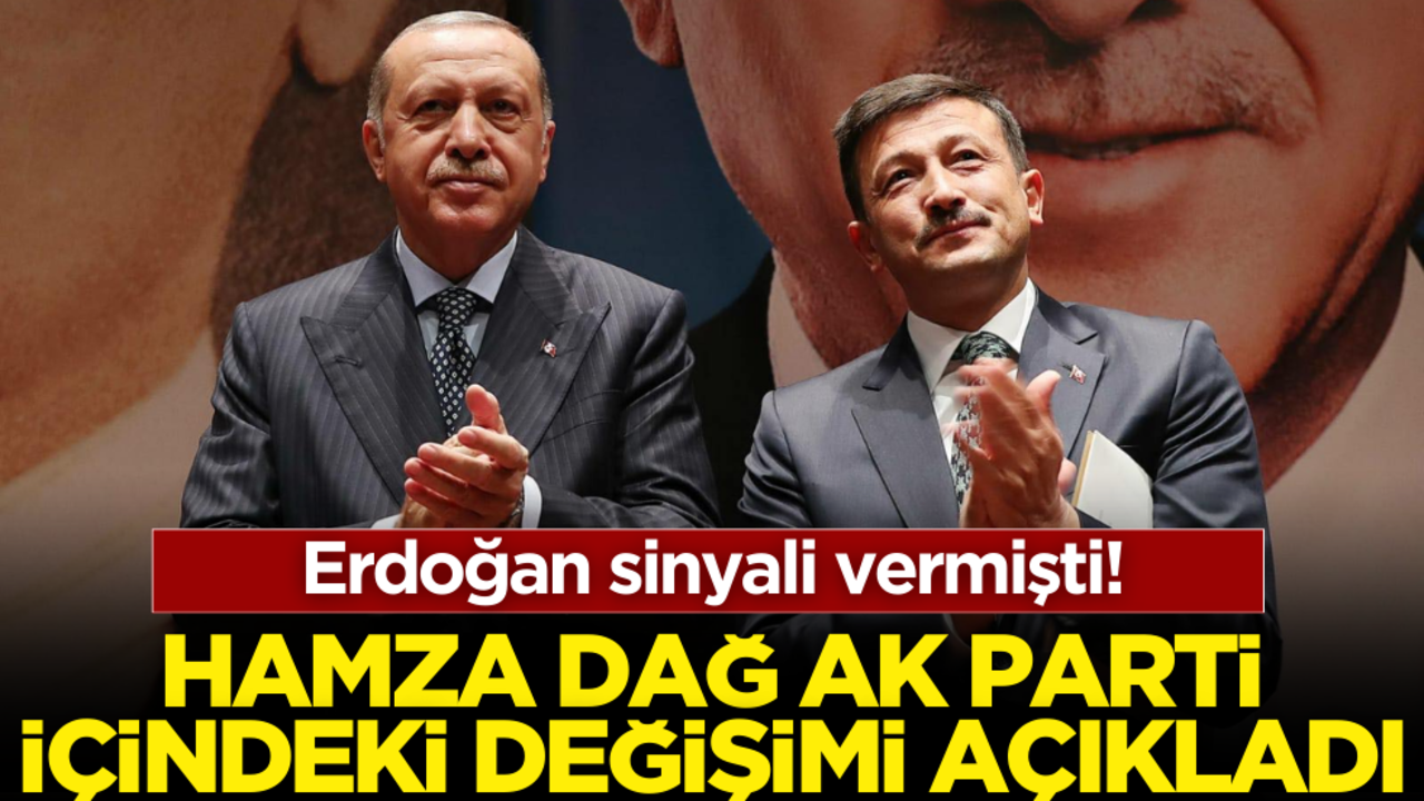 Erdoğan sinyali vermişti! Hamza Dağ, AK Parti içindeki değişimi açıkladı