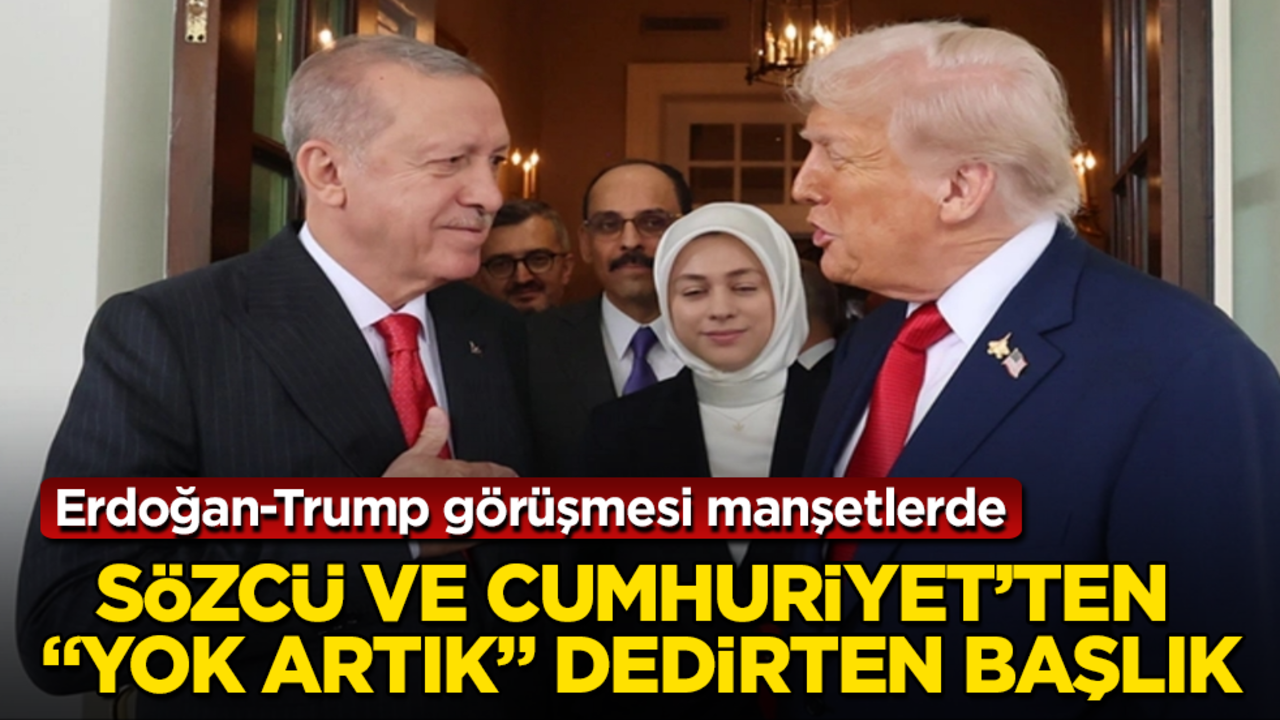 Erdoğan-Trump görüşmesi manşetlerde! Sözcü ve Cumhuriyet’ten "Yok artık" dedirten başlık