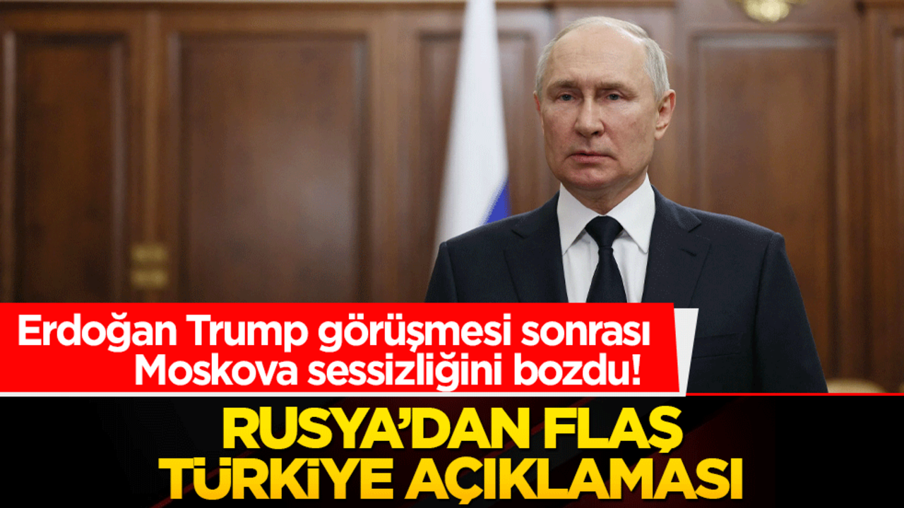 Erdoğan Trump görüşmesi sonrası Moskova sessizliğini bozdu! Rusya'dan flaş Türkiye açıklaması
