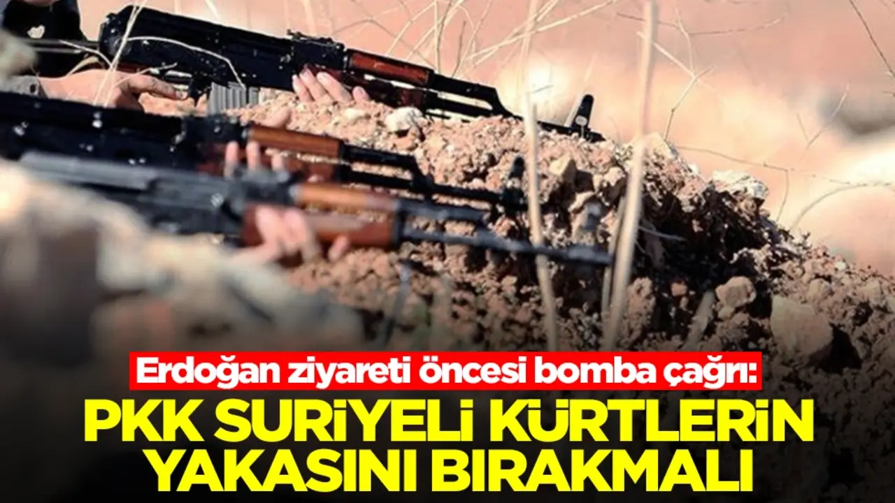 Erdoğan ziyareti öncesi bomba çağrı: PKK Suriyeli Kürtlerin yakasını bırakmalı