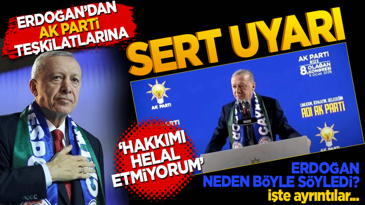 Erdoğan’dan AK Parti teşkilatlarına sert uyarı: "Hakkımı helal etmiyorum"