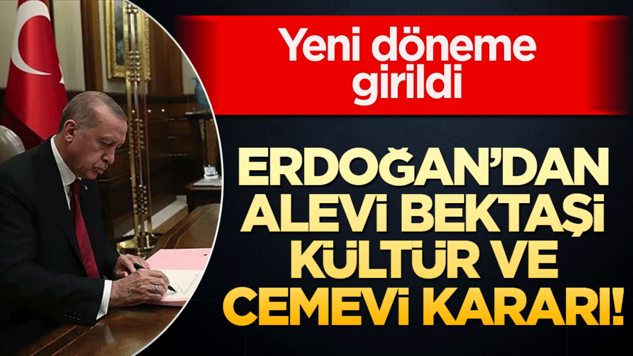 Erdoğan'dan Alevi Bektaşi Kültür ve Cemevi kararı!