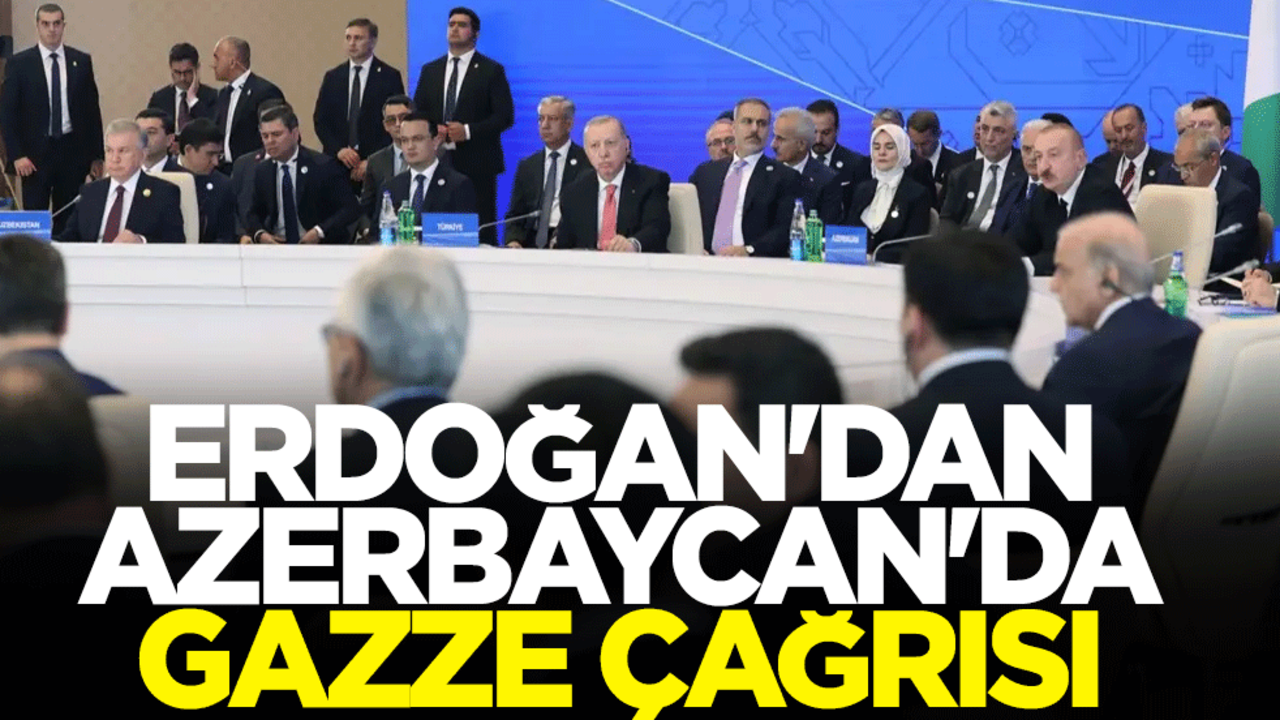Erdoğan'dan Azerbaycan'da Gazze çağrısı