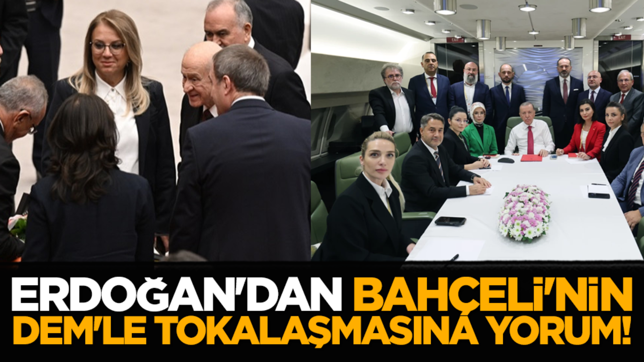 Erdoğan'dan Bahçeli'nin DEM'le tokalaşmasına yorum!