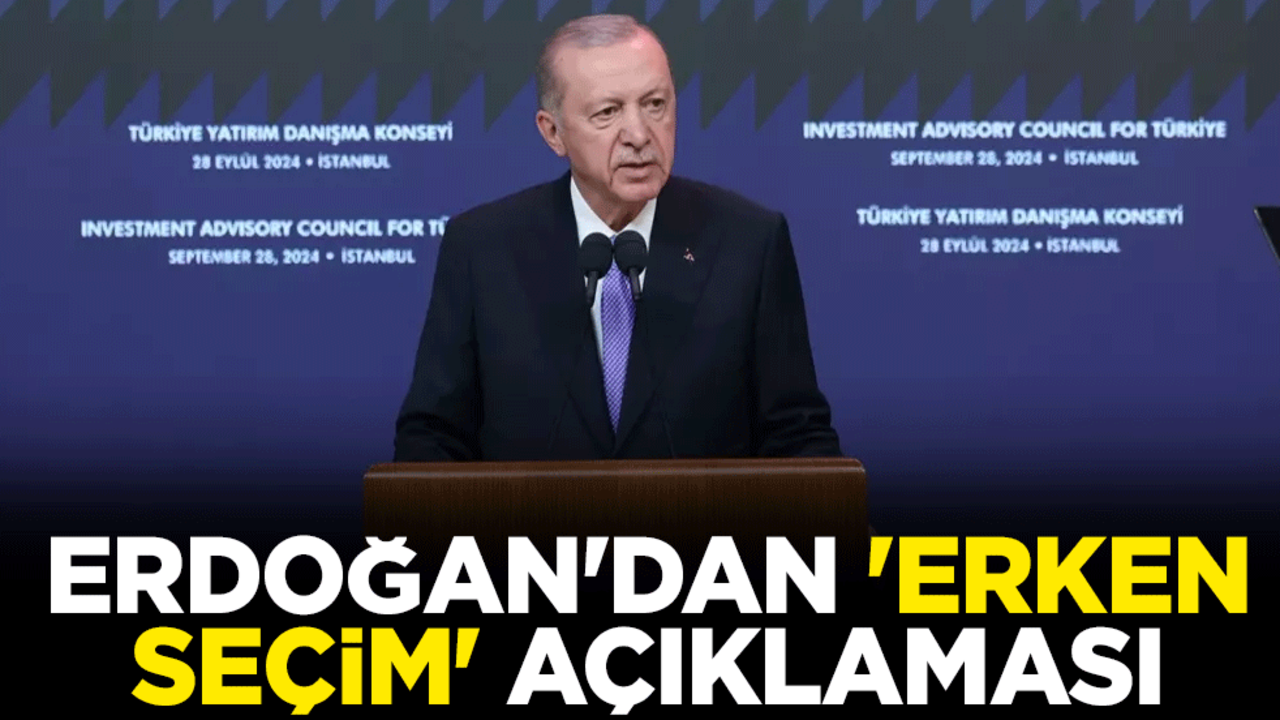 Erdoğan'dan 'erken seçim' açıklaması
