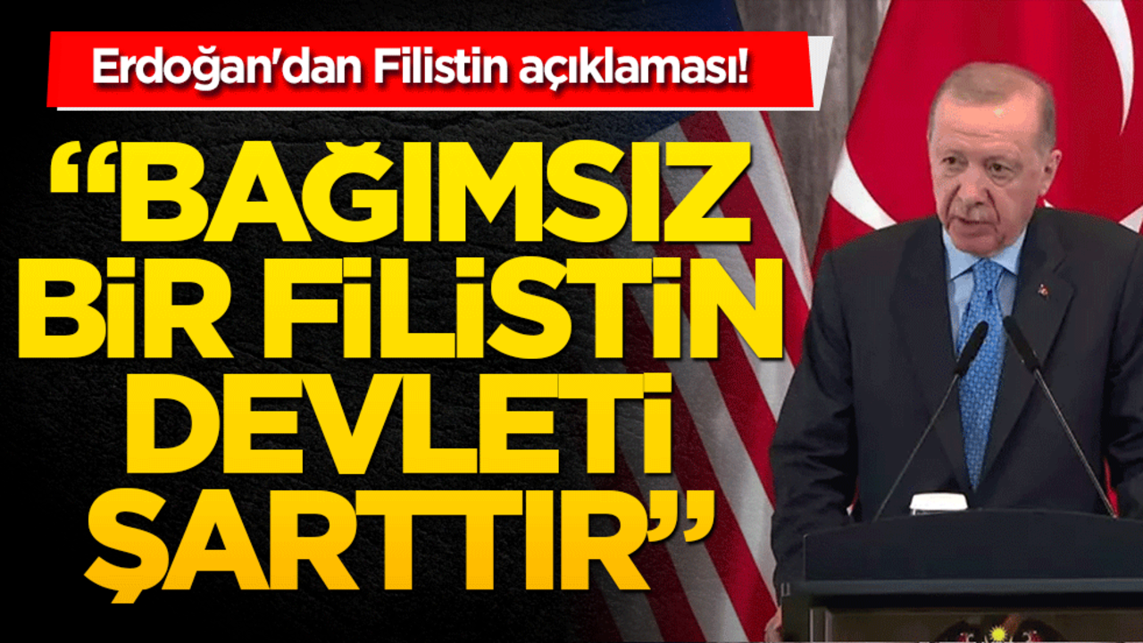 Erdoğan'dan Filistin açıklaması! "Bağımsız bir Filistin Devleti şarttır"