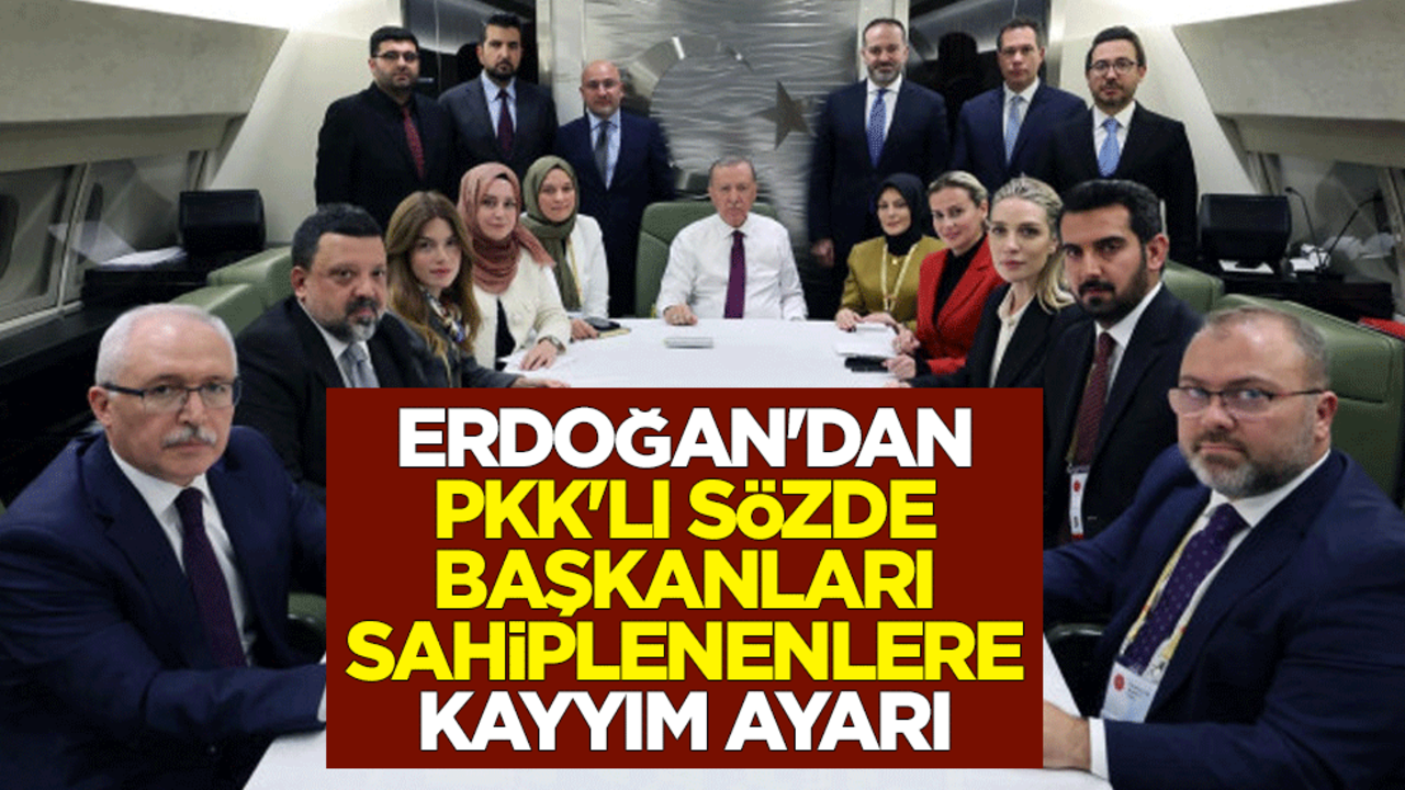 Erdoğan'dan PKK'lı sözde başkanları sahiplenenlere kayyım ayarı