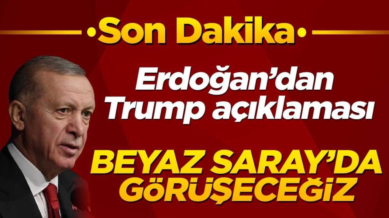 Erdoğan’dan Trump açıklaması! Beyaz sarayda görüşeceğiz