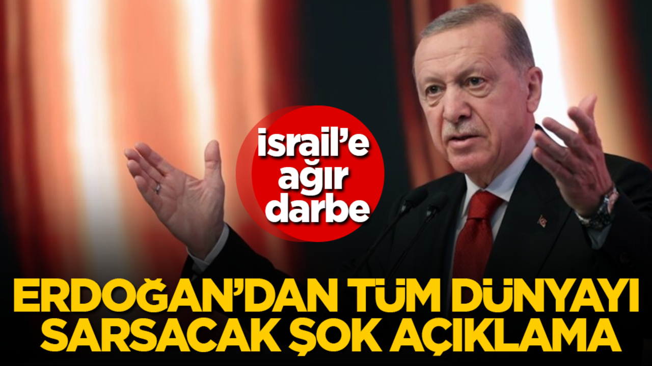 Erdoğan’dan tüm dünyayı sarsacak şok açıklama! İsrail’e ağır darbe