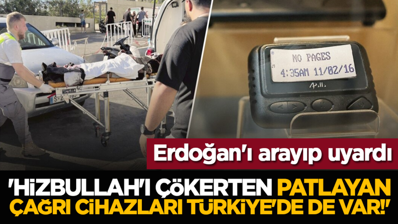 Erdoğan'ı arayıp uyardı: 'Hizbullah'ı çökerten patlayan çağrı cihazları Türkiye'de de var!'
