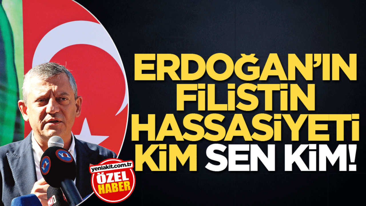 Erdoğan’ın Filistin hassasiyeti kim, sen kim!