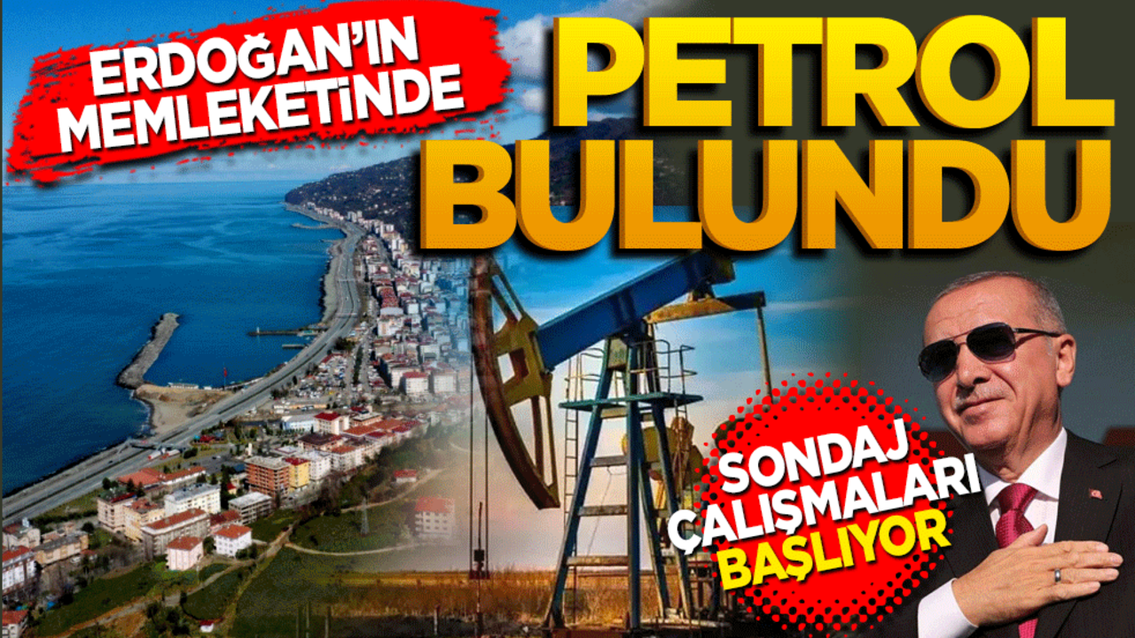 Erdoğan’ın memleketinden petrol çıktı! Sondaj çalışmaları başlıyor