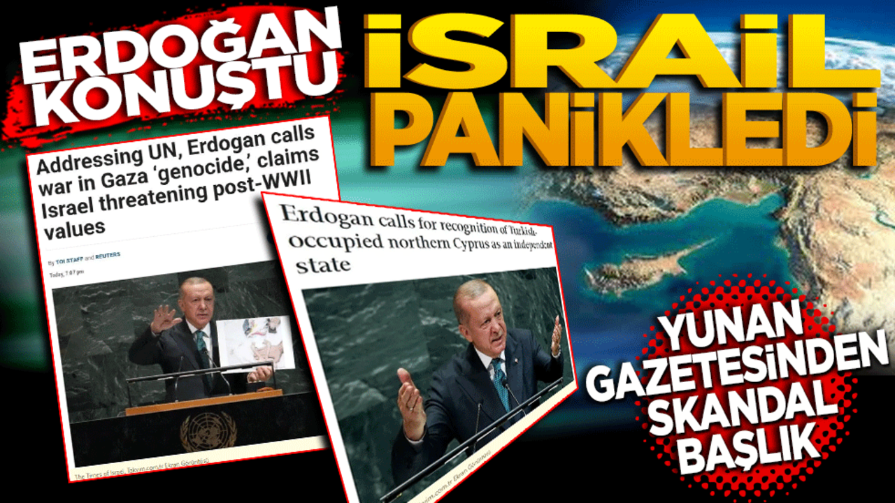 Erdoğan’ın tarihi BM konuşması İsrail’de panikledi Yunan gazetesinden skandal başlık