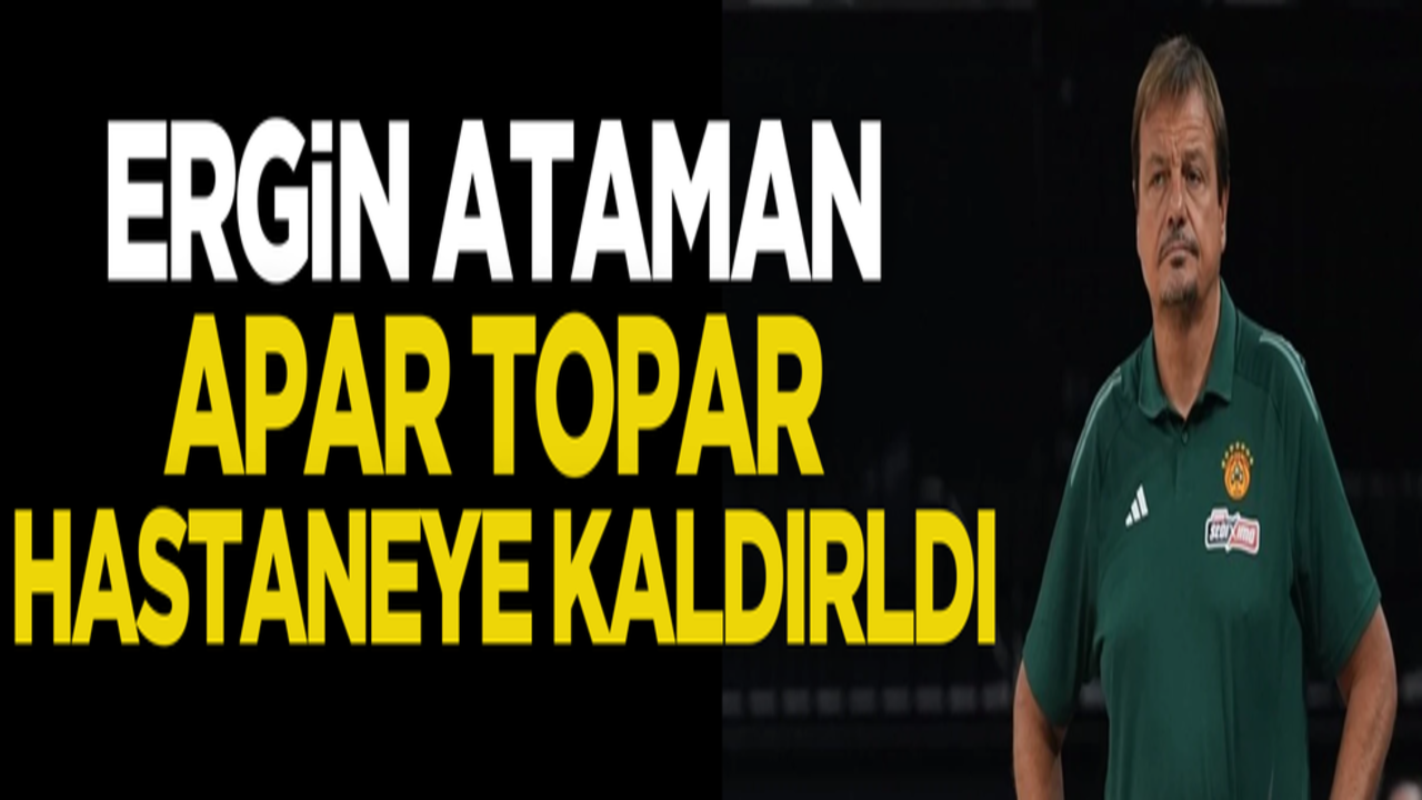 Ergin Ataman’dan kötü haber! Apar topar hastaneye kaldırıldı